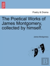 The Poetical Works Of James Montgomery,