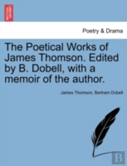 Bertrand.pt - The Poetical Works Of James Thomson. Edited By B. Dobell, With A Memoir Of The Author.