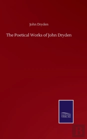 The Poetical Works Of John Dryden