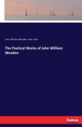 The Poetical Works Of John William Meaden