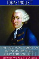 The Poetical Works Of Johnson, Parnell, Gray And Smollett (Esprios Classics)