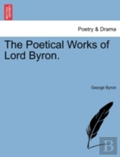 The Poetical Works Of Lord Byron.