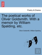 The Poetical Works Of Oliver Goldsmith.