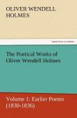 The Poetical Works Of Oliver Wendell Holmes