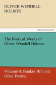The Poetical Works Of Oliver Wendell Holmes