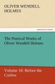 The Poetical Works Of Oliver Wendell Holmes