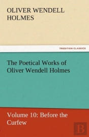 The Poetical Works Of Oliver Wendell Holmes