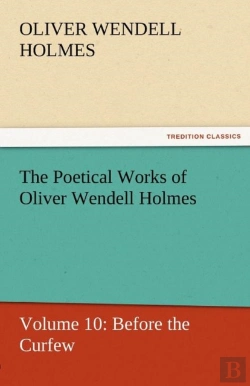 Bertrand.pt - The Poetical Works Of Oliver Wendell Holmes
