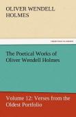 The Poetical Works Of Oliver Wendell Holmes