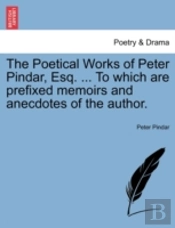 The Poetical Works Of Peter Pindar, Esq.