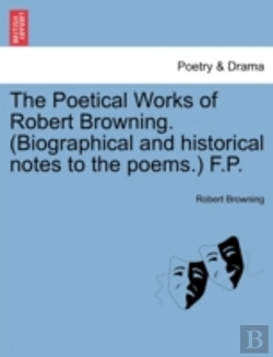 Bertrand.pt - The Poetical Works Of Robert Browning. (Biographical And Historical Notes To The Poems.) F.P.