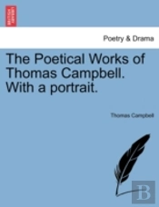 The Poetical Works Of Thomas Campbell. With A Portrait.