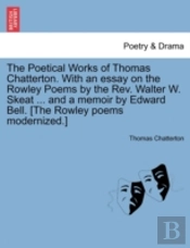 The Poetical Works Of Thomas Chatterton.