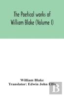 The Poetical Works Of William Blake (Volume I)
