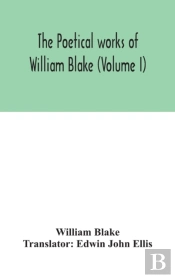 The Poetical Works Of William Blake (Volume I)