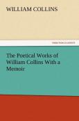 The Poetical Works Of William Collins With A Memoir