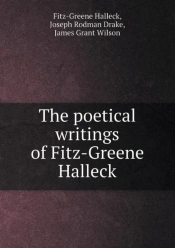 The Poetical Writings Of Fitz-Greene Halleck