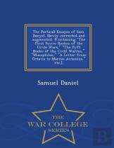 The Poeticall Essayes Of Sam. Danyel. Newly Corrected And Augmented. (Containing The First Fowre Bookes Of The Civile Wars, The Fyft Booke Of The Civill Warres, Musophilus, A Letter From Octavia To Ma