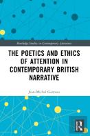 The Poetics And Ethics Of Attention In Contemporary British Narrative
