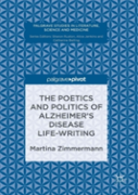 The Poetics And Politics Of Alzheimerâ€™S Disease Life-Writing