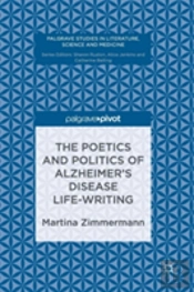 The Poetics And Politics Of Alzheimerâ€™S Disease Life-Writing