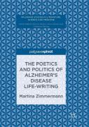 The Poetics And Politics Of Alzheimerâ€™S Disease Life-Writing