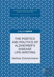 The Poetics And Politics Of Alzheimerâ€™S Disease Life-Writing