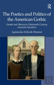 The Poetics And Politics Of The American Gothic
