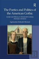 The Poetics And Politics Of The American Gothic