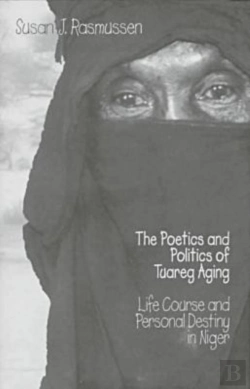Bertrand.pt - The Poetics And Politics Of Tuareg Aging