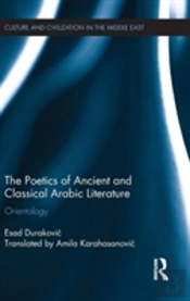 The Poetics Of Ancient And Classical Arabic Literature