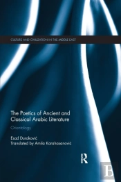 The Poetics Of Ancient And Classical Arabic Literature