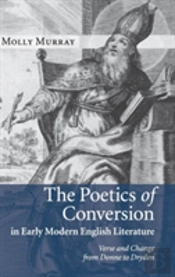The Poetics Of Conversion In Early Modern English Literature