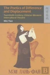 The Poetics Of Difference And Displacement Â€“ Twentiethâ€“Century Chineseâ€“Western Intercultural Theatre