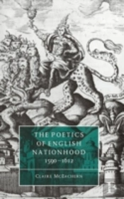 The Poetics Of English Nationhood, 1590â€“1612