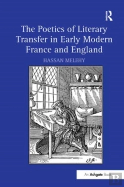 Bertrand.pt - The Poetics Of Literary Transfer In Early Modern France And England