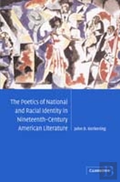 The Poetics Of National And Racial Identity In Nineteenth-Century American Literature