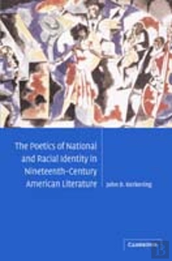 Bertrand.pt - The Poetics Of National And Racial Identity In Nineteenth-Century American Literature