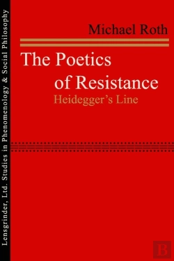 Bertrand.pt - The Poetics Of Resistance: Heidegger'S L