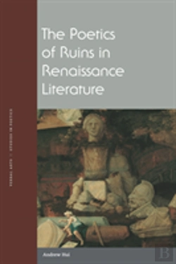 Bertrand.pt - The Poetics Of Ruins In Renaissance Literature
