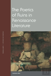 The Poetics Of Ruins In Renaissance Literature