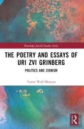 The Poetry And Essays Of Uri Zvi Grinberg