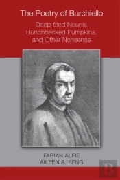 The Poetry Of Burchiello: Deepâ€“Fried Nouns, Hunchbacked Pumpkins, And Other Nonsense