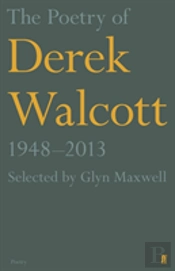 The Poetry Of Derek Walcott 1948â€“2013