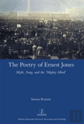 The Poetry Of Ernest Jones Myth, Song, And The Â€˜Mighty Mindâ€™