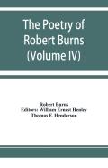The Poetry Of Robert Burns (Volume Iv)