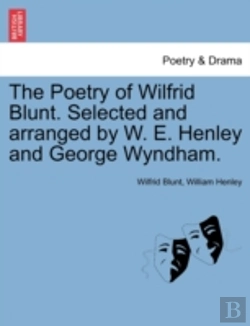 Bertrand.pt - The Poetry Of Wilfrid Blunt. Selected And Arranged By W. E. Henley And George Wyndham.