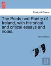 The Poets And Poetry Of Ireland, With Historical And Critical Essays And Notes.