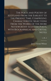 The Poets And Poetry Of Scotland From Th