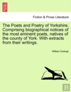 Bertrand.pt - The Poets And Poetry Of Yorkshire. Comprising Biographical Notices Of The Most Eminent Poets, Natives Of The County Of York. With Extracts From Their